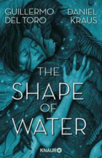 The Shape of Water - Guillermo Del Toro, Daniel Kraus