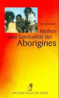 Mythen und Spiritualität der Aborigines - Ad Borsboom