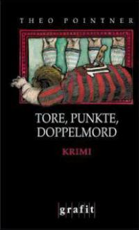 Tore, Punkte, Doppelmord - Theo Pointner