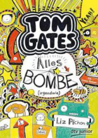 Tom Gates 03. Alles Bombe (irgendwie) - Liz Pichon