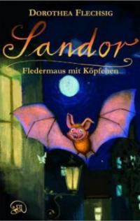 Sandor, Fledermaus mit Köpfchen - Dorothea Flechsig