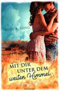 Mit dir unter dem weiten Himmel - Heidi R. Kling