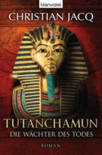 Tutanchamun - Die Wächter des Todes - Christian Jacq