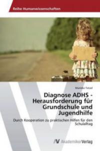 Diagnose ADHS - Herausforderung für Grundschule und Jugendhilfe - Marieke Tetzel