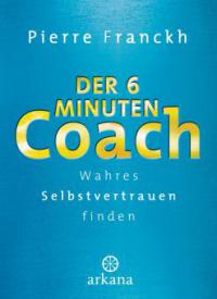 Der 6-Minuten-Coach - Pierre Franckh