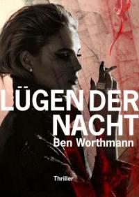 Lügen der Nacht - Ben Worthmann