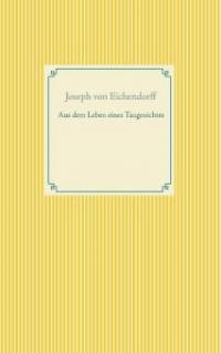 Aus dem Leben eines Taugenichtss - Joseph Von Eichendorff