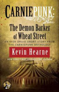 Carniepunk: The Demon Barker of Wheat Street - Kevin Hearne