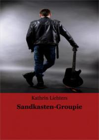 Sandkasten-Groupie - Kathrin Lichters
