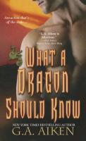 What a Dragon Should Know - G. A. Aiken
