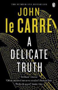 A Delicate Truth - John Le Carré
