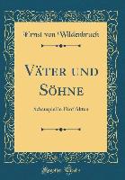 Väter und Söhne - Ernst Von Wildenbruch