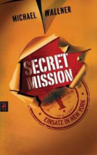 Secret Mission 01 - Einsatz in New York - Michael Wallner