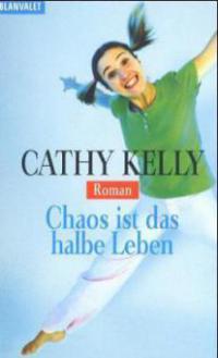 Chaos ist das halbe Leben - Cathy Kelly