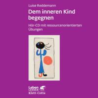 Dem inneren Kind begegnen, 1 Audio-CD - Luise Reddemann