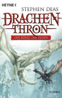 Drachenthron - Der König der Felsen - Stephen Deas