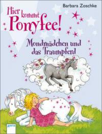 Hier kommt Ponyfee! - Mondmädchen und das Traumpferd - Barbara Zoschke