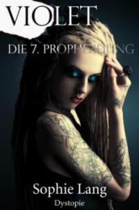 Violet - Die 7. Prophezeiung - Buch 1-7 - Sophie Lang