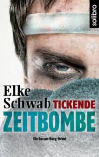 Tickende Zeitbombe - Elke Schwab