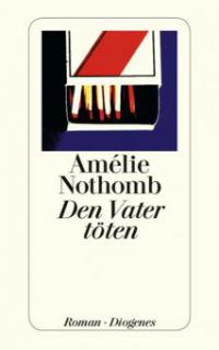 Den Vater töten - Amélie Nothomb