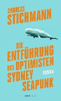 Die Entführung des Optimisten Sydney Seapunk - Andreas Stichmann