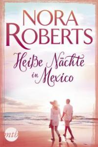 Heiße Nächte in Mexiko - Nora Roberts