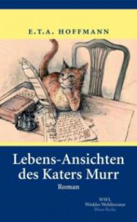 Lebens-Ansichten des Katers Murr - E. T. A. Hoffmann