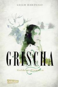 Grischa - Goldene Flammen - Leigh Bardugo
