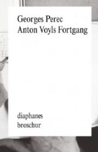 Anton Voyls Fortgang - Georges Perec
