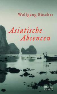 Asiatische Absencen - Wolfgang Büscher