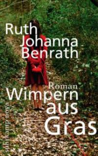 Wimpern aus Gras - Ruth J. Benrath