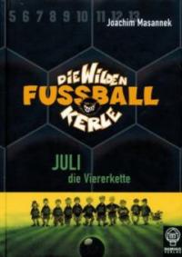 Die wilden Fußballkerle - Juli die Viererkette - Joachim Masannek