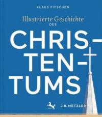 Illustrierte Geschichte des Christentums - Klaus Fitschen