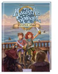 Der Magische Spiegel 01 - Piraten ahoi! - Nicolas Campbell