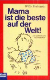 Mama ist die beste auf der Welt - Willy Breinholst