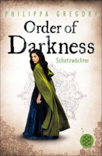 Order of Darkness – Schatzwächter - Philippa Gregory