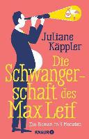 Die Schwangerschaft des Max Leif - Juliane Käppler