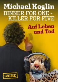 Dinner for One - Auf Leben und Tod - Michael Koglin
