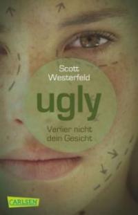 Ugly - Verlier nicht dein Gesicht - Scott Westerfeld
