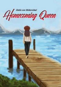 Homecoming Queen - Robin von Weikersthal