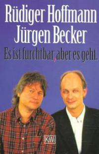 Es ist furchtbar, aber es geht - Rüdiger Hoffmann, Jürgen Becker