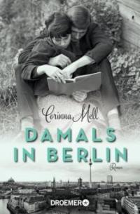 Damals in Berlin - Corinna Mell