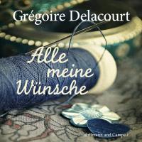 Alle meine Wünsche - Grégoire Delacourt