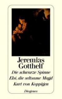 Die schwarze Spinne / Elsi, die seltsame Magd / Kurt von Koppigen - Jeremias Gotthelf