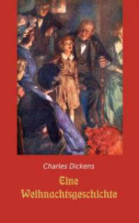 Eine Weihnachtsgeschichte - Charles Dickens