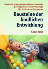Bausteine der kindlichen Entwicklung - A. Jean Ayres