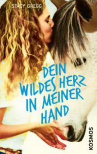 Dein wildes Herz in meiner Hand - Stacy Gregg