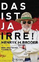 Das ist ja irre! - Henryk M. Broder