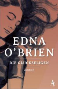 Die Glückseligen - Edna O'Brien