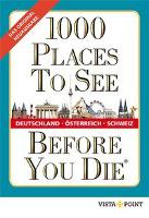 1000 Places To See Before You Die - Deutschland, Österreich, Schweiz - 